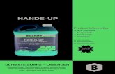 HANDS-UP - Bushby Cleaning · 2020. 4. 27. · HANDS UP Premium works brilliantly in soft or Hard water rinsing freely, leaving hands fragrantly fresh and clean. HANDS UP is a hand