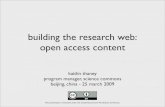 building the research web: open access contentbuilding the research web: open access content kaitlin thaney program manager, science commons beijing, china - 25 march 2009 This presentation