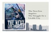 TheNext Los Angeles: TheStruggle LivableCity...“Cheappedicures, perpetual sun, guiltfree careerism, seeing Vincent Priceat the 7 Eleven, having a back yard,no cockroaches, true love,