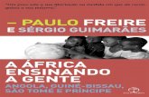 – PAULO FREIRE...– PAULO FREIRE E SÉRGIO GUIMARÃES A ÁFRICA ENSINANDO A GENTE ANGOLA, GUINÉ-BISSAU, SÃO TOMÉ E PRÍNCIPE PAZ E TERRA