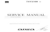 SERVICE Aiwa F2100 TV... SERVICE MANUAL A TV-F2100 NH COLOR TELEVISION SIMPLE S/M Code No. 09-007-432-1T2 • Replace this Service manual with “Revision Publishing” when it is