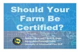 Should Your Farm Be Certified?...FDA Inspections of Seafood Processing Establishments •13,300 Domestic Plants •FDA inspected: 3,066 in 2004 2,830 in 2005 2,456 in 2006 20%/year