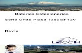 Baterías Estacionarias Serie OPzS Placa Tubular 12V Rev:a · 2017. 6. 30. · Placa de rejilla, hecha de plomo empastado que ofrece un alto nivel de absorción y reduce la perdida