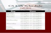 CS Lab Schedule · PDF file 2020. 9. 29. · CS Lab Schedule Fall 2020 1 Day Time Sunday 04:00pm to 10:00pm Monday 04:00pm to 10:00pm Tuesday 11:00am to 02:00pm 04:00pm to 10:00pm