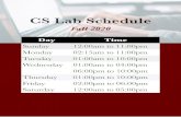 CS Lab Schedule · PDF file CS Lab Schedule Fall 2020 1 Day Time Sunday 12:00am to 11:00pm Monday 02:15am to 11:00pm Tuesday 01:00am to 10:00pm Wednesday 01:00am to 04:00pm 06:00pm