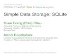 Simple Data Storage; SQLite · 2021. 1. 19. · poloclub.github.io/#cse6242 CSE6242/CX4242: Data & Visual Analytics Simple Data Storage; SQLite Duen Horng (Polo) Chau Associate Professor,