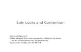 Spin%Locks%and%Conten0on% · 2015. 4. 23. · T.%Craig.%%Building%FIFO%and%prioritySqueueing%spin%locks%from%atomic%swap.%%..