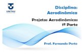 Projetos Aerodinâmicos 1ª Parte - WordPress.com€¦ · 2ª Parte: Selecionar a opção mais adequada à missão Estimar Re para a velocidade do projeto Encontrar características