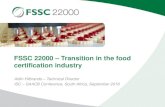 FSSC 22000 Transition in the food certification industry€¦ · FSSC 22000 –Transition in the food certification industry Aldin Hilbrands –Technical Director ISC –SAACB Conference,