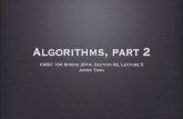 Algorithms, part 2Algorithms, part 2 CMSC 104 Spring 2014, Section 02, Lecture 5 Jason Tang