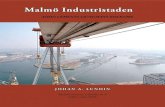 Malmö Industristadenmedia.skanesmoderna.se/2016/02/Malm-Industristaden.pdf · 2016. 2. 16. · Malmö museers e-skrifter nr 5 ISSN: 1651-9795 J O H A N A . LU N D I N. Malmö Industristaden