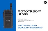PCR Roadmaps January 2010 · 2019. 6. 5. · SL500 OVERVIEW Commercial tier MOTOTRBO portable •Slim, attractive form factor. •Simple and intuitive operation. •Rugged, reliable,