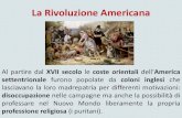 La Rivoluzione Americana - Scuola Dame Inglesi Vicenza · L’economia delle colonie era principalmente basata sull’agricoltura (grandi piantagioni) ed esportavano in Gran Bretagna