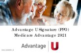 Advantage U Signature (PPO) Medicare Advantage 2021 · 2020. 11. 6. · Medicare Advantage Plans. 5 • What are Medicare Advantage Plans? • Medicare Advantage (also known as Part