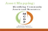 Asset Mapping...Asset Mapping involves taking an “inventory” of assets in a community using primary and secondary information sources. The assets of a community are vast and include: