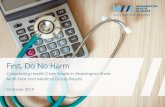 First, Do No Harm - Washington Health Alliance · 2019. 10. 28. · “First, do no harm” is one of the principal rules of ethics taught in medical school. It means that it may