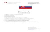 Slovaquie - BLW · La Slovaquie exporte vers le monde 3 479 4 527 8 291 Balance commerciale - 957 - 513 - 2 734 Suisse Importations depuis la Slovaquie 3 4 4 Exportations vers la
