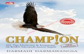 Apakah Anda Siap Menjadi Champion? - WordPress.com · 2018. 7. 25. · “Darmadi’s latest book CHAMP!ON indeed contains very relevant tips to trigger the Champion within you.”