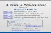 NIH Common Fund Metabolomics Program...RFA-RM-17-013 Compound Identification Development Cores RFA-RM-17-014 Stakeholder Engagement and Program Coordination Center •Will be answered