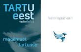 Valimisplatvorm - Tartu eesttartueest.ee/wp-content/uploads/2017/08/Tartu-Eest-vali... · 2017. 8. 30. · ja linna juhtimises, et Tartul oleks ühtne ja jõuline turundusplaan. 4.3