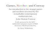 Games, Numbers and Conway - St. John Fisher Collegelincoln.sjfc.edu/~gwildenberg/Conway.pdf · 2013. 10. 2. · Games, Numbers and Conway An introduction to the strange games and