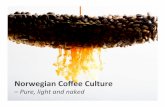 6.norwegian coffee culture - SINTERCAFE · 2016. 7. 24. · Norwegian Coffee Association & European Coffee Brewing centre 50 years in the business for good coffee Our mission To!work!for!aconstantly!be8er!coﬀee!culture!:!By!focusing!on!quality!coﬀee!in!each!and!every!cup!