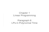 Chapter 1 Linear Programming Paragraph 6 LPs in Polynomial ...cs.brown.edu › courses › cs149 › slides › CS149-LPsPolynomial.pdfCS 149 - Intro to CO 13 Interior Point Algorithms