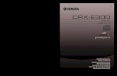 Yamaha - CRX-E300 · 2019. 1. 25. · yamaha electronique france s.a. rue ambroise croizat bp70 croissy-beaubourg 77312 marne-la-vallee cedex02, france yamaha electronics (uk) ltd.