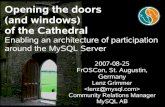 Opening the doors (and windows) of the Cathedral · Opening the doors (and windows) of the Cathedral Enabling an architecture of participation around the MySQL Server 2007-08-25 FrOSCon,