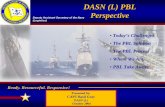 DASN (L) PBL Perspective - SAE International · 2004. 11. 11. · DoN PBL Guidance. The Department of Navy’s (DoN) preferred product support strategy is to use PBL. PBL will be