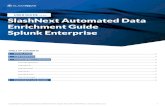 SlashNext Automated Data Enrichment Guide Splunk Enterprise...SLASHNEXT AUTOMATED DATA ENRICHMENT GUIDE SPLUNK ENTERPRISE | USER GUIDE 1.0.0 3 2 | CONFIGURATION Once the app is installed,