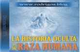 La Historia Oculta de la Humanidad - RodrigoA Blogrodrigoa.blog/wp-content/uploads/2017/03/La-Historia...LA HISTORIA OCULTA DE LA RAZA HUMANA All Rights Reserved - Parte de MCEO Freedom