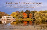 Galina UstvolskayaGalina Ustvolskaya (1919-2006)Complete works for Violin and Piano Sonata for Violin and Piano (1952) 19:48 1 I. (crotchet=112) 2:18 2 II. (crotchet=112) 9:36 3 III.
