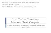 CroLTeC Croatian Learner Text Corpus · 2017. 12. 13. · CroLTeC - CROatian Learner TExt Corpus `CroLTeC `transcribed manuscripts with preserved corrections made by learners themselves