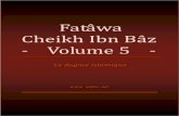 Compilation des Fatwas de Cheikh Ibn Baz - Volume 5books.islamway.net/fr/Fatawa_ibnBaz_Volume_5.pdfFatâwa Cheikh Ibn Bâz Volume 5 ~ 2 ~ 2 Numéro de la partie: 5, Numéro de la page: