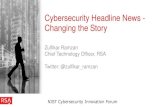 Cybersecurity Headline News - Changing the Story · 2018. 9. 27. · Cybersecurity Headline News - Changing the Story Author: Dr. Zulfikar Ramzan, Chief Technology Officer, RSA, The