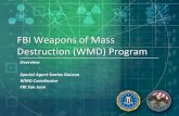 FBI Weapons of Mass Destruction (WMD) Program Program Overview 2020... · Potential WMD or terrorist threat/incident: • CBRN-E • Suspicious People/Packages/Vehicles • Active