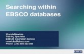 Searching within EBSCO databases...Searching within EBSCO databases Urszula Nowicka Training Specialist EBSCO Information Service unowicka@ebsco.com Phone: (+48) 505 333 058