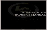 Trailer Axle (8k - 12k) OWNER'S MANUAL...The owner’s manual for your unit may have more procedures for service and maintenance. Rev: 04.18.2014 Page 5 Trailer Axle 8-12K Owners Manual