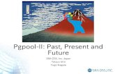 Pgpool-II: Past, Present and Future 2016. 12. 7. · Watchdog and others. Committer Yugo Nagata (Japan) In charge of watchdog. Committer Nozomi Anzai (Japan) In charge of pgpoolAdmin