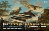 Bach Harpsichord Concertos Francesco Corti il pomo d’oroHarpsichord Concerto No. 7 in G Minor, BWV 1058 7 I. [Allegro] 8 II. Andante 9 III. Allegro assai Harpsichord Concerto No.