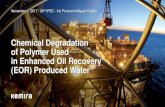 Chemical Degradation of Polymer Used in Enhanced Oil ......Chemical Degradation of Polymer Used in Enhanced Oil Recovery (EOR) Produced Water November 1, 2017 - 24th IPEC - Iris Porat