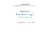 Lecture 10 Predicate Logic - Western University · 2017. 10. 5. · Lecture 10 Predicate Logic - First-order formula CS2209A 2017 Applied Logic for Computer Science Instructor: Yu