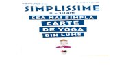 Simplissime. Cea mai simpla carte de yoga din lume .... Cea...Respiratia CROCODILUL 24 26 28 30 32 34 36 38 40 42 Destinderea coloanei vertebrale Legenda aparigiei practicilor yoga