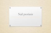 Nail psoriasis · 2019. 12. 21. · •nail changes that may occur:: •1- thimble pitting .. : discrete , well-circumscribed depression on nail surface when cells are lost from the