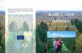 Trükis on valminud Euroopa Regionaalarengu Fondi Interreg IIIA … · 2014. 11. 24. · Tomson, Pille ja Tamm,Aivo (koostajad) 2007. Karulasse õppima! Loodusõpe Karula rahvuspargis.