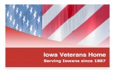 Serving Iowans since 1887 - Iowa Veterans Home · 2017. 5. 11. · Marshalltown was selected as the site for a home for disabled soldiers. 11 Budget: the first year (1888) $6,000.00: