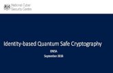 Identity-based Quantum Safe Cryptography - Europa · 2020. 4. 27. · Identity based encryption (IBE) • In traditional PKC, users select a (random) private key and then derive a