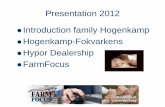 Presentation 2012 Introduction family Hogenkamp Hogenkamp ...€¦ · Hogenkamp-Fokvarkens Start in 1988 with 200 sows 2012: 1600 D-sows (landrace) 3000 rearing 6 workers 28 piglets