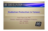 04-Radiation Protection in Taiwan · Radiation Protection in Taiwan Ruoh Tsann Lee, PhD Director, ... 3rd Section Industrial Radiographers 4th Section Hospitals 5th Section Non-Hospital